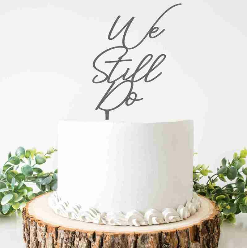 We Still Do Cake Topper