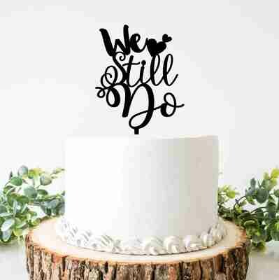 We Still Do Wedding Cake Topper