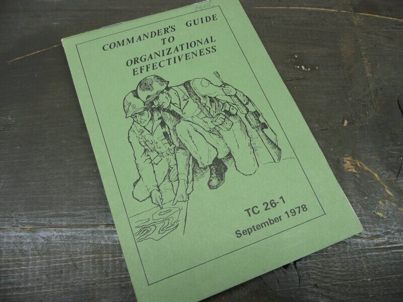 US Army Training Circular 26-1
Commander’s Guide to Organizational Effectiveness  (Sept 1978)