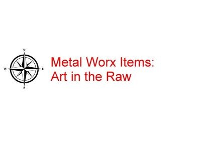 Metal Worx Items