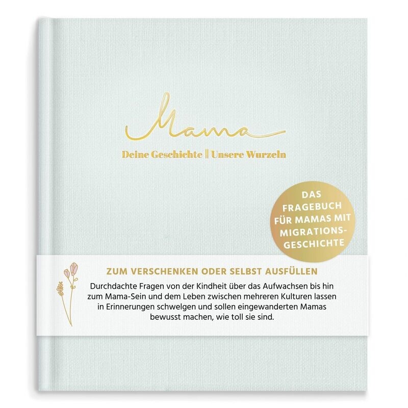 MAMA -
Deine Geschichte || Unsere Wurzeln