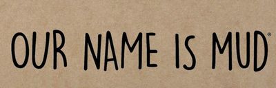 Our Name is Mud