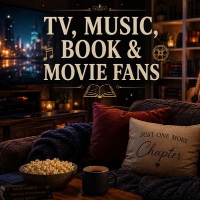 TV, Music, Book and Movie Fans