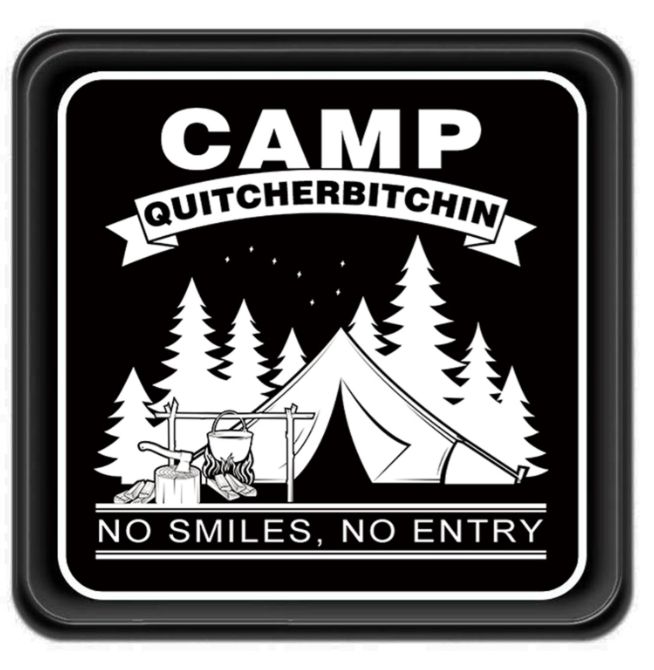Camp Quitcherbitchin No Entry