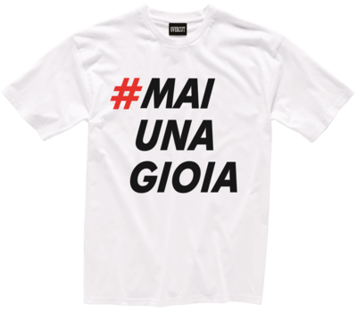T-shirt MAI UNA GIOIA