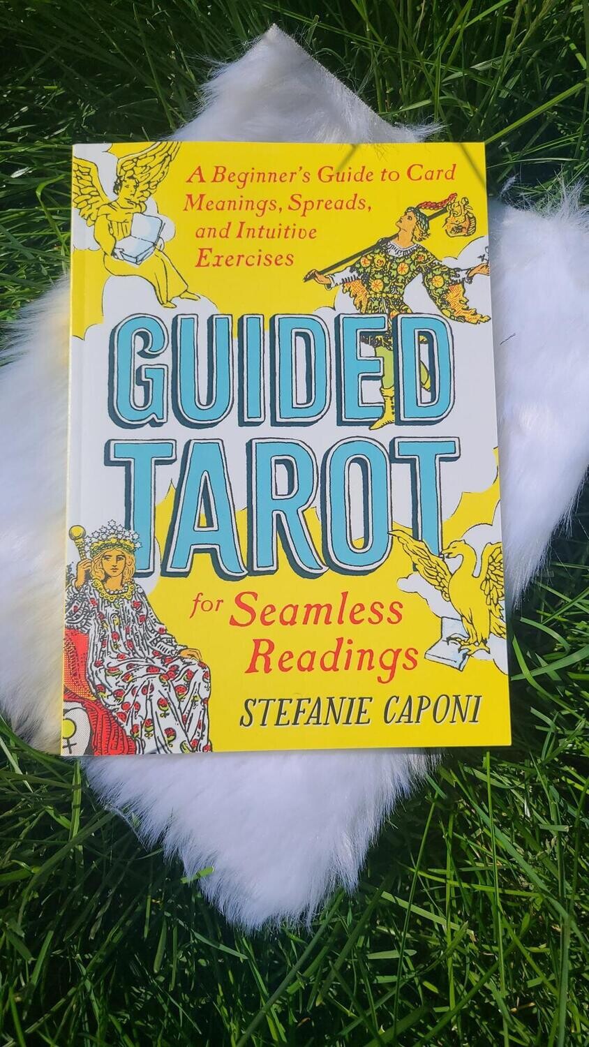 Guided Tarot: A Beginner's Guide to Card Meanings, Spreads, and Intuitive Exercises for Seamless Readings