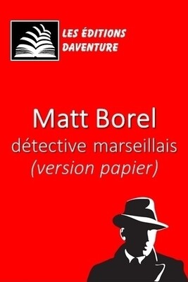 1 - Matt Borel détective marseillais (Version papier)