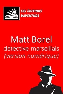 2 - Matt Borel détective marseillais (Version numérique)