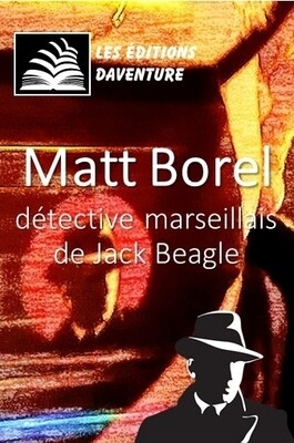 Collection Matt Borel détective marseillais de Jack Beagle