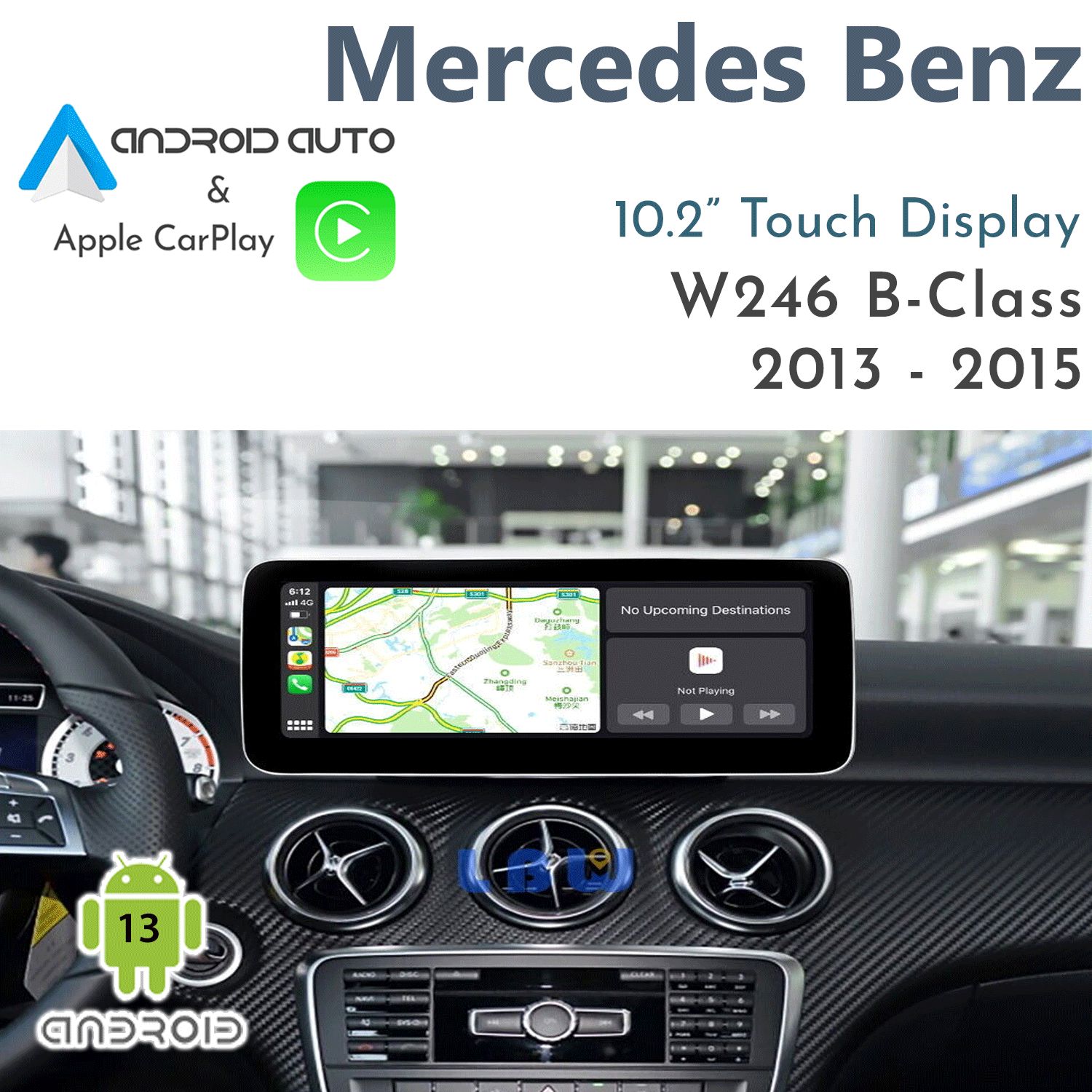 [NTG4.5] Mercedes-Benz W246 B-Class – 10.2&quot; Android 13 Touch Display with Apple CarPlay &amp; Android Auto Integration