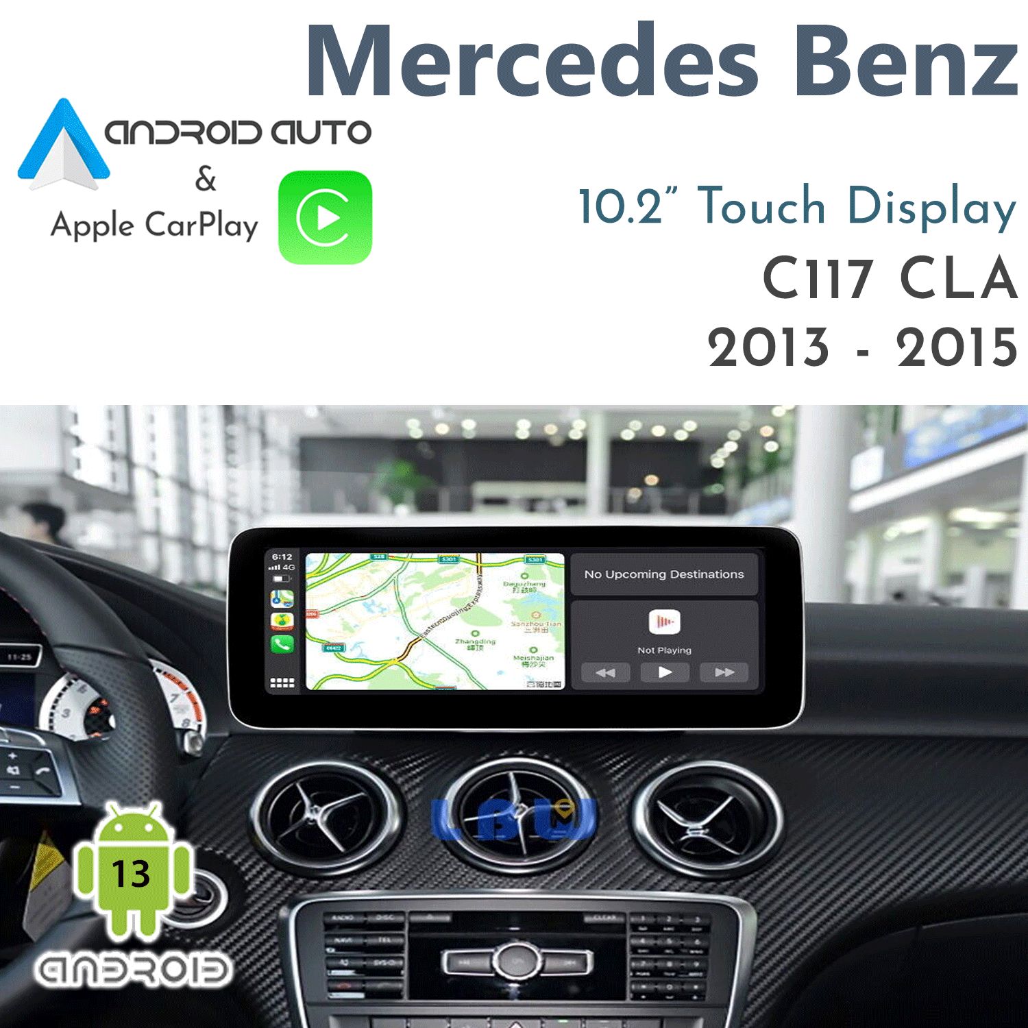[NTG4.5] Mercedes-Benz C117 CLA-Class (2013-2015 Pre-Facelift) – 10.2" Android 14 Touch Display with Apple CarPlay &amp; Android Auto Integration