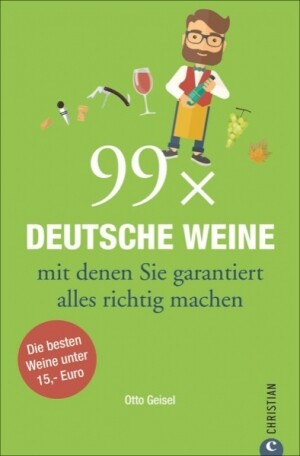 99 x DEUTSCHE WEINE MIT DENEN SIE GARANTIERT ALLES RICHTIG MACHEN