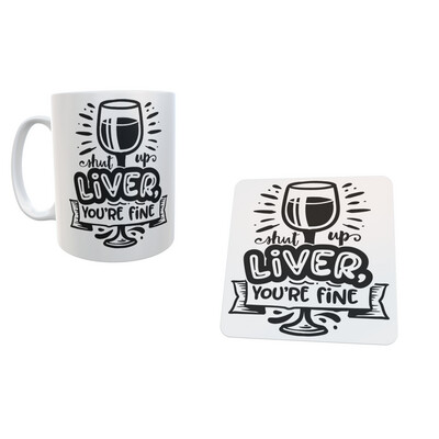 Shut Up Liver, You're Fine  – Glossy Mug, Coaster or Set of Both