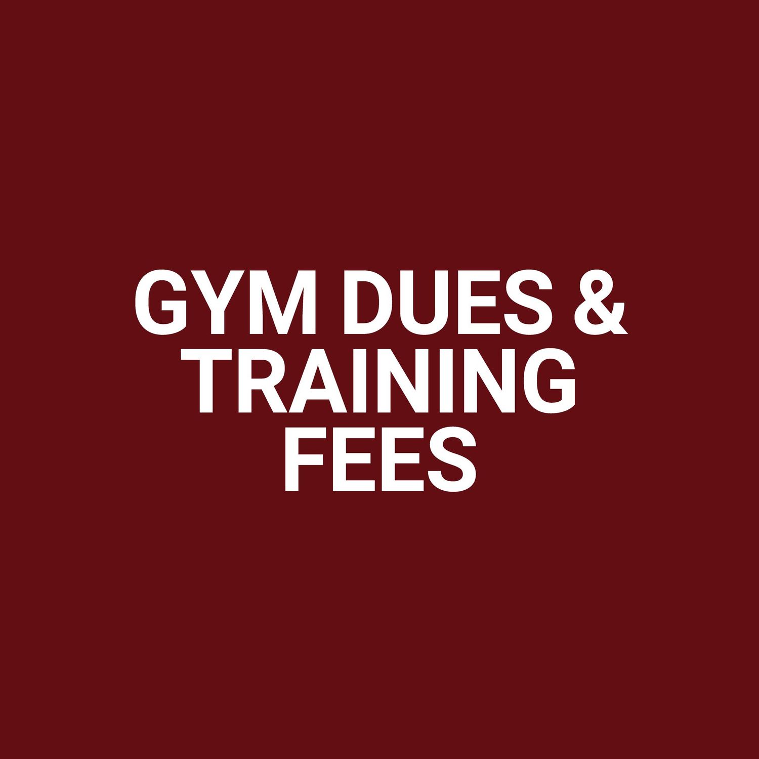 GYM FEES & TRAINING FEES