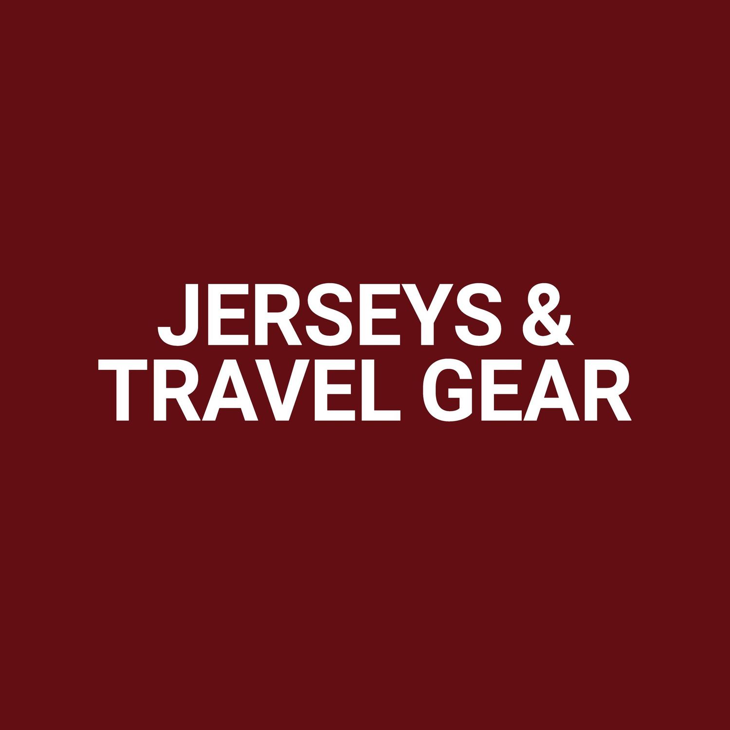 JERSEYS & TRAVEL GEAR