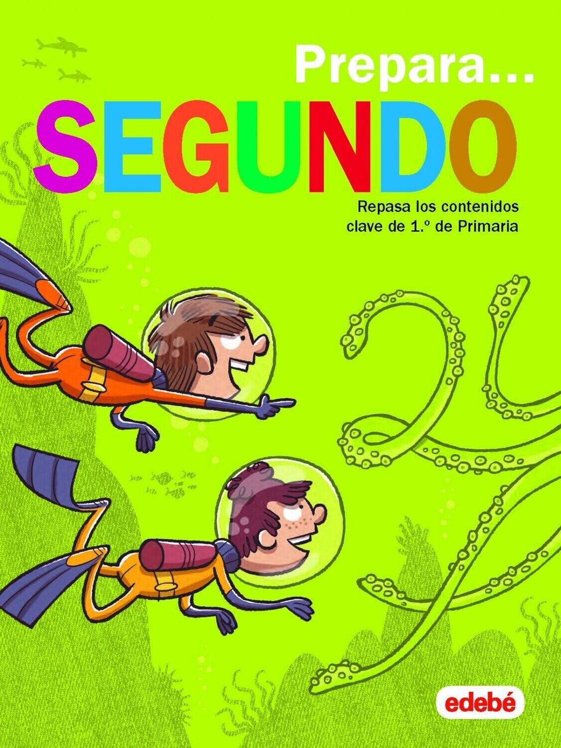 Prepara... segundo. Repasa los contenidos clave de 1º primaria. Edebé