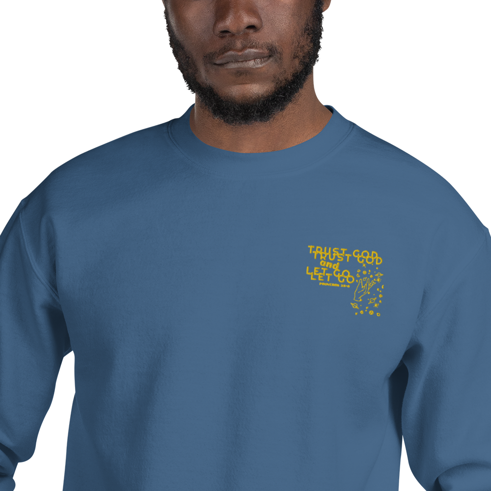 Trust God and Let Go &quot;Embroidered&quot; Unisex Crew Neck 