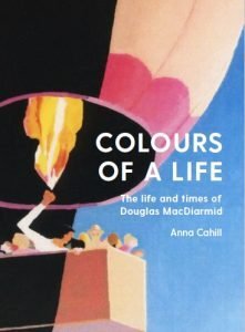 BOOK BUNDLE #1 Colours of a Life – the life and times of Douglas MacDiarmid by Anna Cahill (2018) AND MacDiarmid by Dr Nelly Finet (2002)