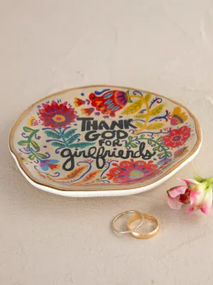 Artsy Trinket Dish- Thank God For Girlfriends