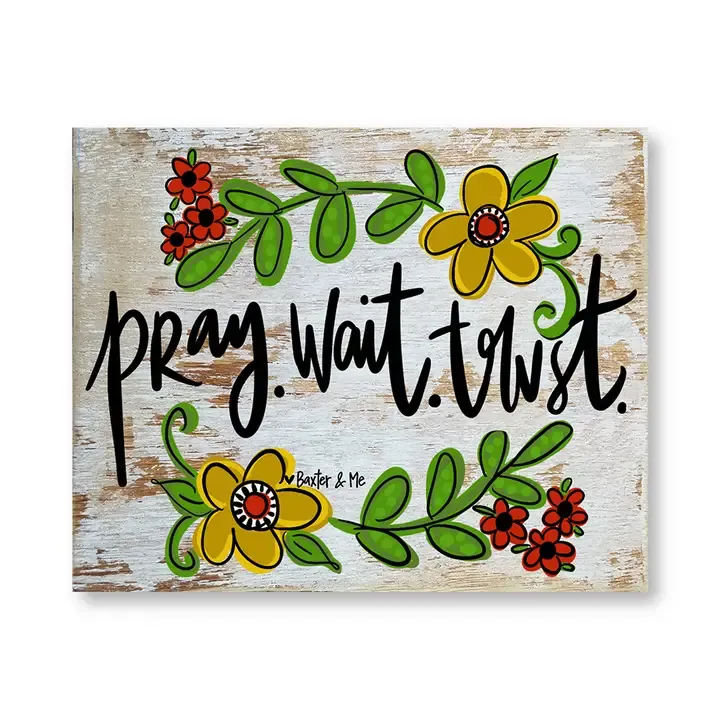 Pray Wait Trust Wrapped Canvas