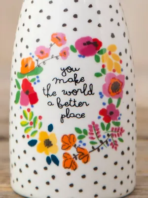 You Make the World a Better Place Bud Vase