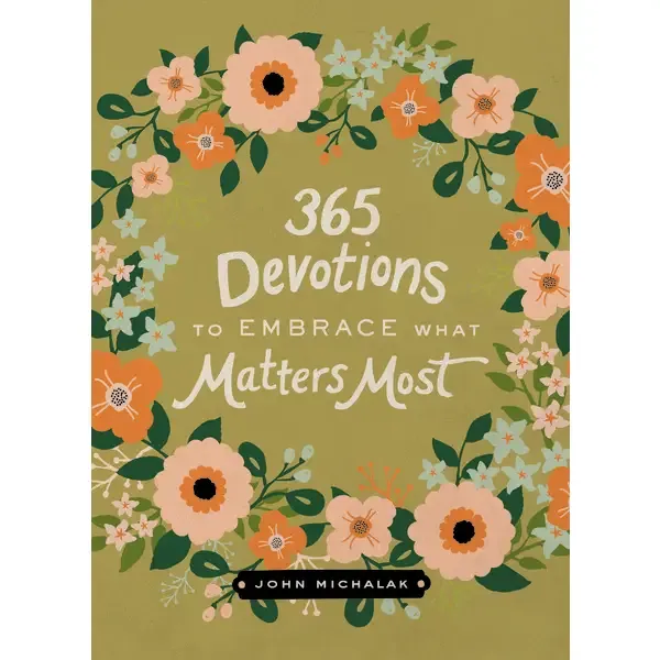 365 Devotions to Embrace What Matters Most