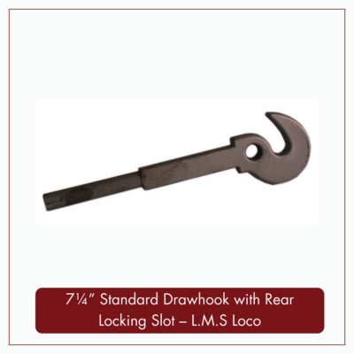 7¼" Standard Drawhook with Rear Locking Slot - L.M.S Loco