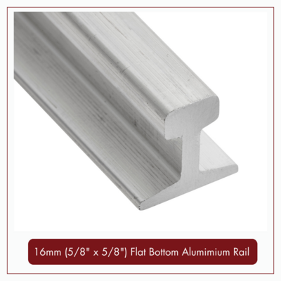 16mm ( 5/8" x 5/8") Flat Bottom Aluminium Rail - 2.5m Lengths
