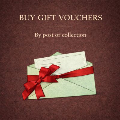 Gift Vouchers (collected or sent to you by post)