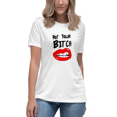 Women&#39;s Relaxed T-Shirt - Not Your Bitch
