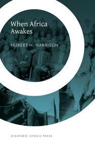 When Africa Awakes: The "Inside Story" of the Stirrings and Strivings of the New Negro in the Western World