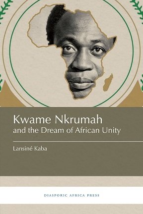 Kwame Nkrumah and the Dream of African Unity
