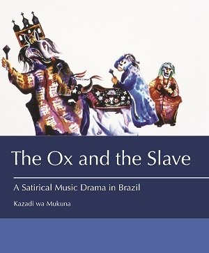 The Ox and the Slave: A Satirical Music Drama in Brazil