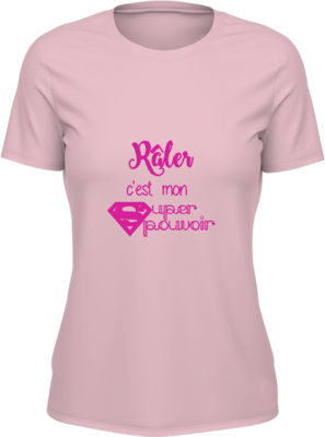 T-shirt Femme - Râler c'est mon pouvoir
