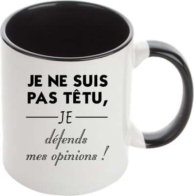 Mug Mug "Je ne suis pas têtu, je défends mes opinions !"