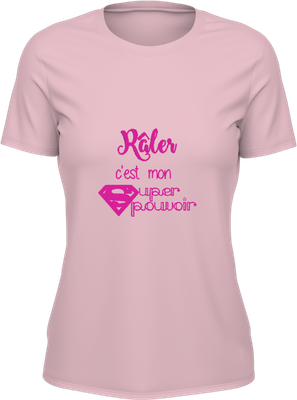 T-shirt Femme - Râler c'est mon pouvoir T-shirt Femme - Râler c'est mon pouvoir