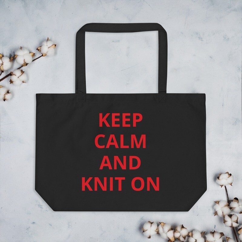 Keep Calm and Knit On Large organic tote bag