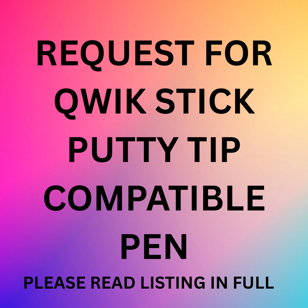 REQUEST FOR Qwik Stick PUTTY PEN