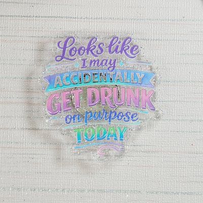 Cover Minder "Looks like I may Accidentally Get drunk on purpose today"