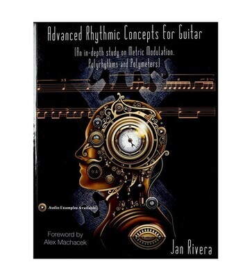 Advanced Rhythmic Concepts for Guitar; Foreword By Alex Machacek