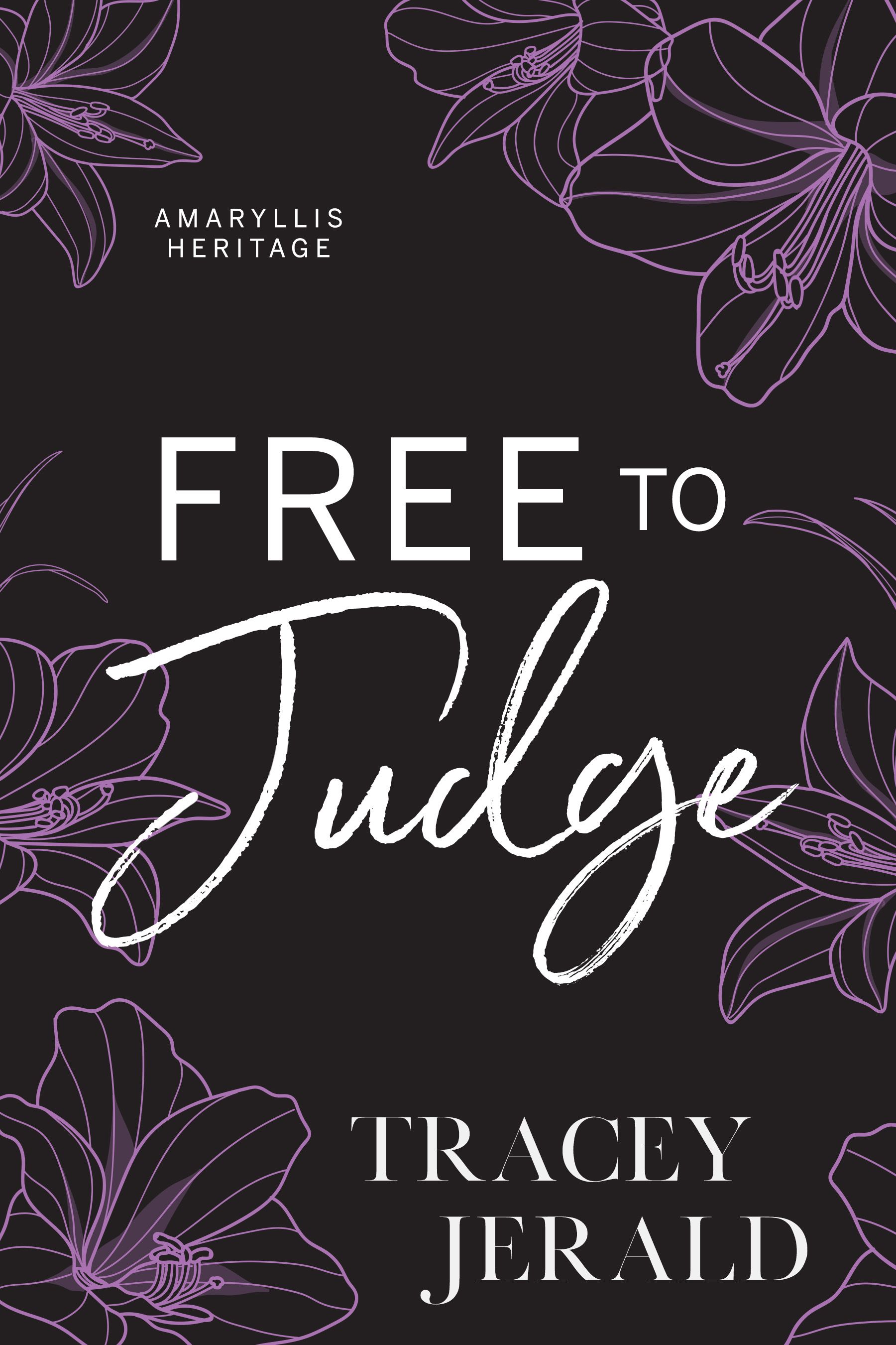 Free to Judge: An Enemies-to-Friends-to-Lovers, Secret Identity, Family Saga