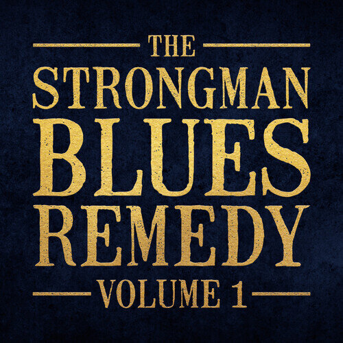 Steve Strongman - The Strongman Blues Remedy Vol. 1