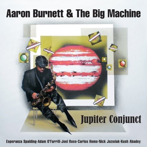 AARON BURNETT & THE BIG MACHINE - Jupiter Conjunct