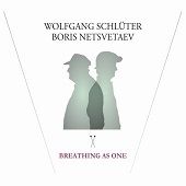 WOLFGANG SCHLUTER & BORIS NETSVETAEV-Breathing As One