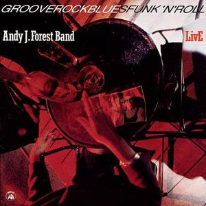 Andy J. Forest Band - Grooverockbluesfunk'n'rol