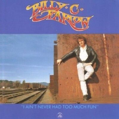 Billy C.Farlow - Ain't Never Had Too Much