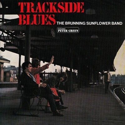 Brunning Sunflower Band, P. Green - Trackside Blues