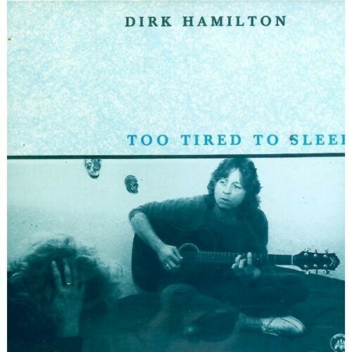 Dirk Hamilton - Too Tired To Sleep