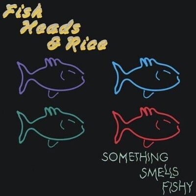 Fish Heads & Rice - Something Smells Fishy