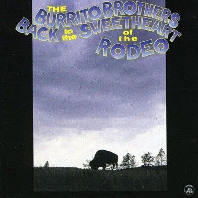 Flying Burrito Brothers - Back To The Sweetheart of the Rodeo
